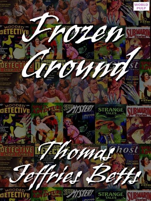 Title details for Frozen Ground by Thomas Jeffries Betts - Available